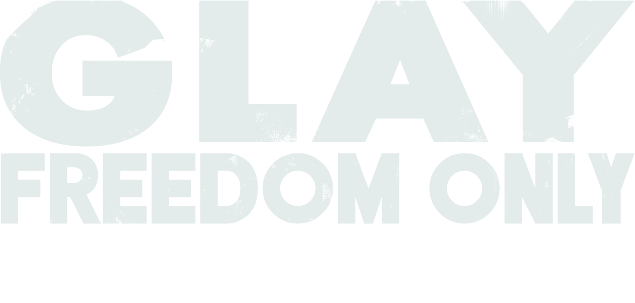 FREEDOM ONLY | GLAY