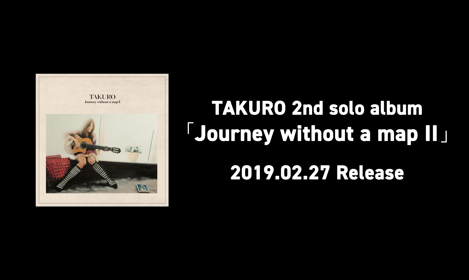 TAKURO 2nd solo album「Journey without a map II」